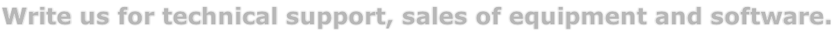 Write us for technical support, sales of equipment and software.