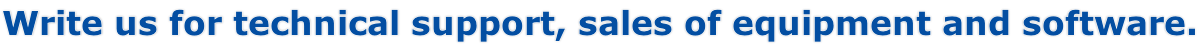 Write us for technical support, sales of equipment and software.