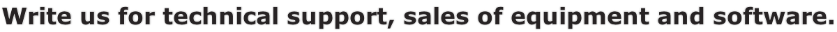 Write us for technical support, sales of equipment and software.