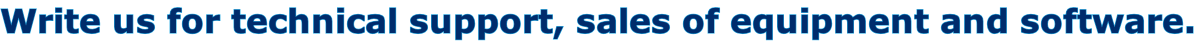 Write us for technical support, sales of equipment and software.