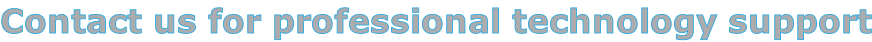 Contact us for professional technology support
