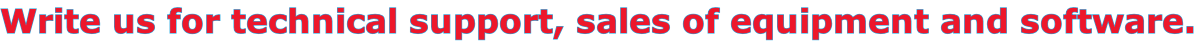 Write us for technical support, sales of equipment and software.